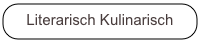 Literarisch Kulinarisch