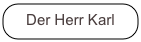 Der Herr Karl